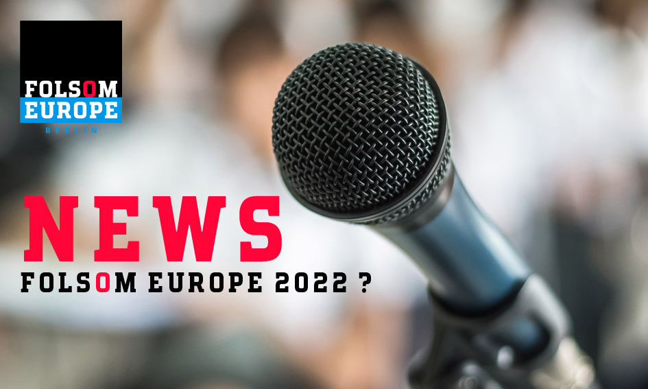 Folsom Europe 2022 auf der Kippe?